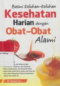 Basmi Keluhan-keluhan Kesehatan Harian dengan Obat-obatan Alami