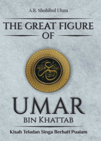 Image of The Great Figure of Umar Bin Khattab : Kisah Teladan Singa Berhati Pualam