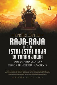 Image of Ensiklopedia Raja-Raja dan Istri-Istri Raja di Tanah Jawa  : dari Wangsa Sanjaya hingga Hamengku Buwono IX