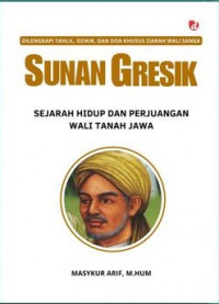 Sunan Gresik - Sejarah Hidup dan Perjuangan Wali Tanah Jawa