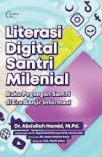 Literasi Digital Santri Milenial : Buku Pegangan Santri di Era Banjir Informasi
