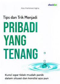 Image of Tips dan Trik Menjadi Pribadi yang Tenang : Kunci agar tidak mudah panik dalam situasi dan kondisi apa pun