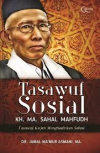 Image of Tasawuf Sosial KH. MA. Sahal Mahfudh : Tasawuf Kajen Menghadirkan Solusi