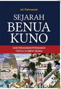 Image of Sejarah Benua Kuno : Dari Peradaban-Peradaban Tertua di Empat Benua