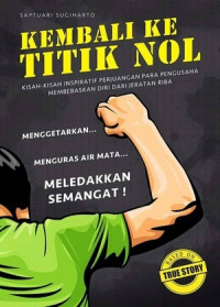 Kembali ke Titik Nol : Kisah-kisah Inspiratif Perjuangan Para Pengusaha Membebaskan Diri dari Jeratan Riba