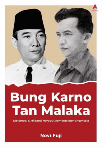 Image of Bung Karno Tan Malaka ; DIplomasi & Militansi Merebut Kemerdekaan Indonesia