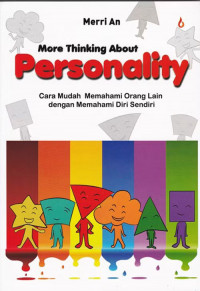 More Thinking About Personality : Cara Mudah Memahami Orang Lain dengan Memahami Diri Sendiri