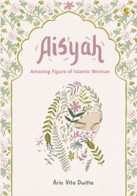 Aisyah : Amazing Figure of Islamic Woman