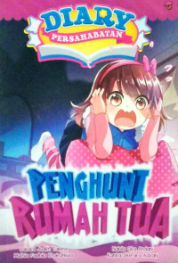 Penghuni rumah tua : Diary persahabatan