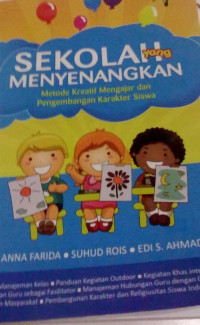 Sekolah yang Menyenangkan : Metode Kreatif Mengajar dan Pengembangan Karakter Siswa