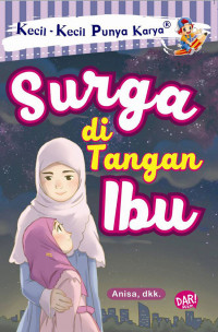 Kecil-kecil Punya Karya : Surga di Tangan Ibu