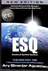 Rahasia Sukses Membangun Kecerdasan Emosi dan Spiritual ESQ : Emotional Spiritual Quotient Berdasaekan 6 Rukun Imam dan 5 Rukun Islam